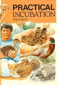Practical Incubation: by Rob L. Harvey