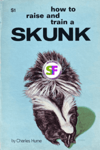 How to Raise and Train your Skunk: by Charles Hume