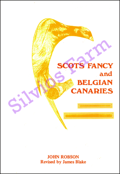 Scots Fancy and Belgian Canaries: by John Robson & James Blake