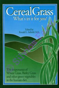 Cereal Grass What's in it for you!: Edited by Ronald L. Seibold