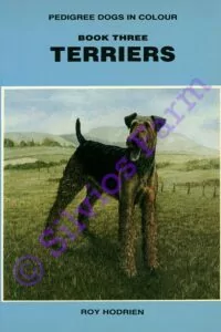 Pedigree Dogs In Colour: Book Three - Terriers: by Roy Hodrien