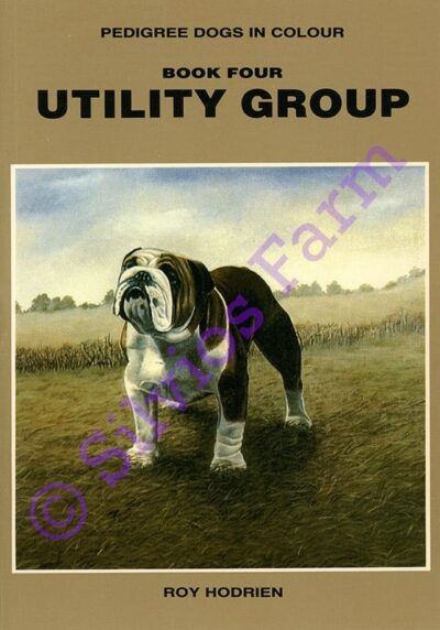 Utility Dogs - Pedigree Dogs In Colour: Book Four - Utilitys: by Roy Hodrien