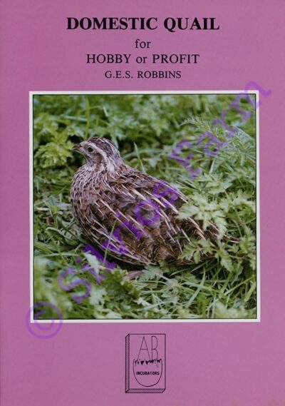 Domestic Quail for Hobby or Profit: by G.E.S. Robbins