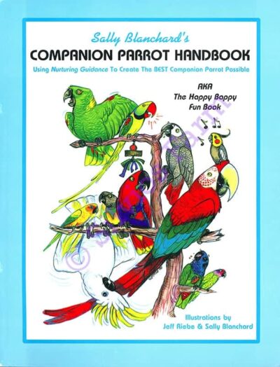 Sally Blanchard's Companion Parrot Handbook: by Sally Blanchard (Author)