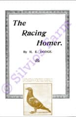 Racing Pigeons - The Racing Homer: by H.E. Dodge