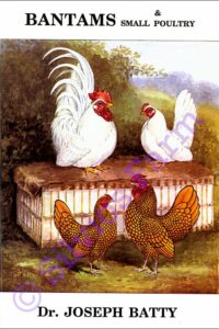 Bantams and Small Poultry: by Dr. Joseph Batty
