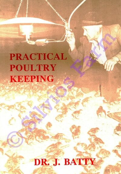 Practical Poultry Keeping: by Dr. Joseph Batty on Poultry Farming