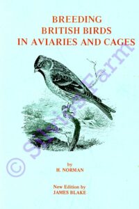 Breeding British Birds in Aviaries and Cages: by H. Norman & James Blake