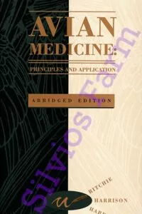 Avian Medicine: Principles and Application Abridged Edition: by Dr. Branson Ritchie, Dr. Greg Harrison, Linda Harrison & Dr. Donald W. Zantrop
