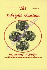 The Sebright Bantam: SIGNED by Dr. Joseph Batty