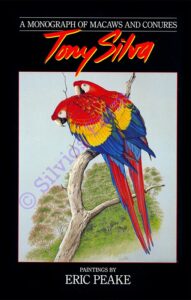 A Monograph Of Macaws and Conures: Subscriber's Edition: by Tony Silva