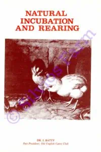 Natural Incubation and Rearing: by Dr. Joseph Batty