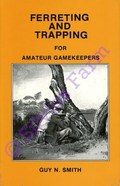 Ferreting and Trapping for Amateur Gamekeepers: by Guy N. Smith