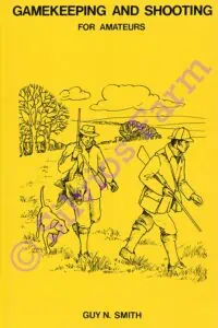 Gamekeeping and Shooting for Amateurs: by Guy N. Smith