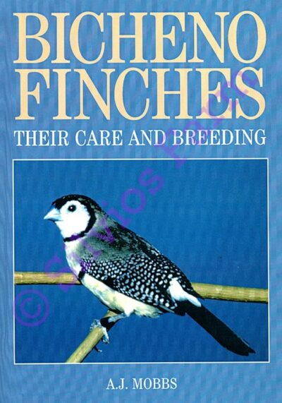 Bicheno Finches their care and Breeding: by A.J. Mobbs