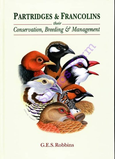 Partridges & Francolins their Conservation, Breeding & Management: by G.E.S. Robbins