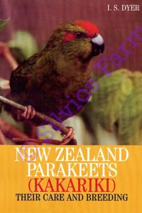 New Zealand Parakeets Kakariki their Care and Breeding: by I. S. Dyer