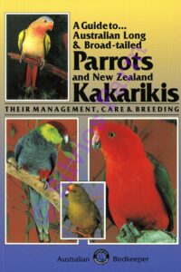 A Guide to Australian Long & Broad-Tailed Parrots and New Zealand Kakarikis: by Kevin Wilson