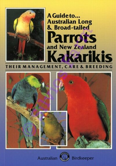 A Guide to Australian Long & Broad-Tailed Parrots and New Zealand Kakarikis: by Kevin Wilson