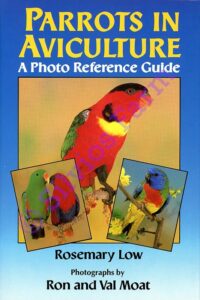 Parrots in Aviculture: A Photo Reference Guide: by Rosemary Low