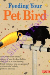 Feeding Your Pet Bird: by Petra M. Burgmann