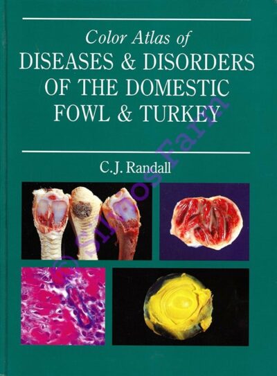 Fowl Diseases - Color Atlas of Diseases & Disorders Of The Domestic Fowl & Turkey: by C. J. Randall