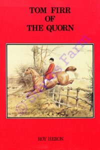 Tom Firr of the Quorn: by Roy Heron