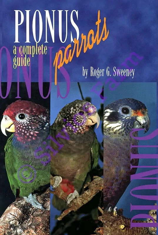 Pionus Parrots: A Complete Guide: by Roger Sweeney