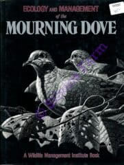 Ecology and Management of the Mourning Dove: by Thomas S. Baskett, Mark W. Sayre, Roy E. Tomlinson & Ralph E. Mirarchi