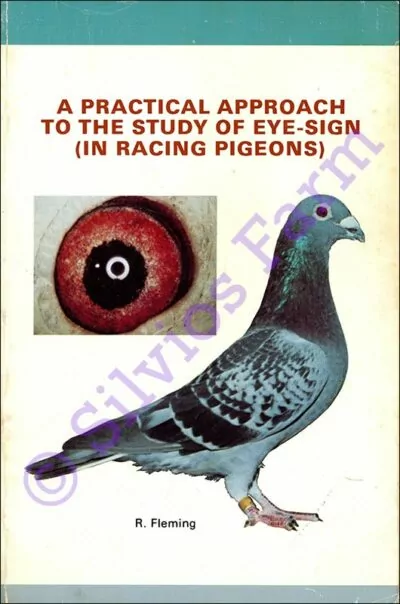 A Practical Approach to the Study of Eye Sign in Racing Pigeons: by R. Fleming, Isbn: 0959613706