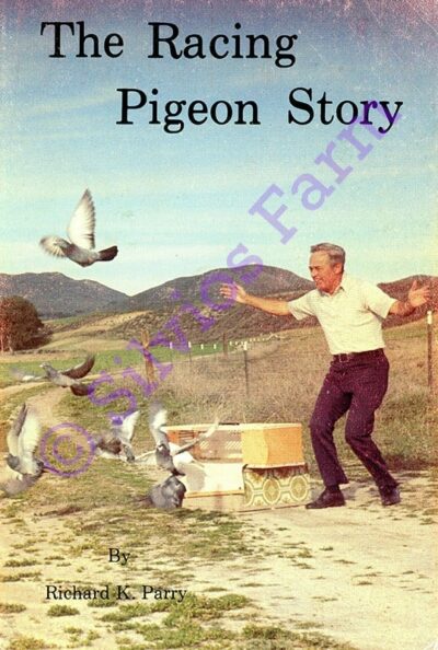 The Racing Pigeon Story: by Richard K. Parry