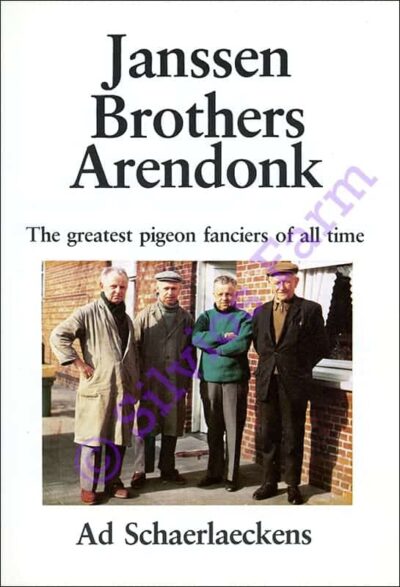 Janssen Brothers Arendonk The Greatest Pigeon Fanciers of all time: by Ad Schaerlaeckens (Author)