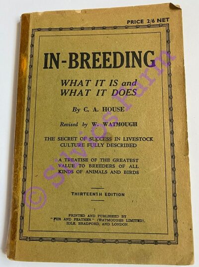In-Breeding: What It Is and What It Does: by C. A. House (Author) & W. Watmough (Author)