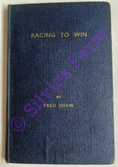 Racing to Win: by Fred Shaw (Author)