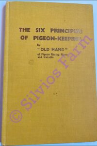 The Six Principles of Pigeon Keeping by Old Hand, Author of Pigeon Racing Gazette