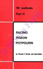 Racing Pigeon Potpourri Part 2 101 Methods: by Jules Gallez and Theunis F. Venter