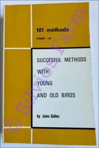 Successful Methods with Young and Old Birds Part 4 101 Methods: by Jules Gallez