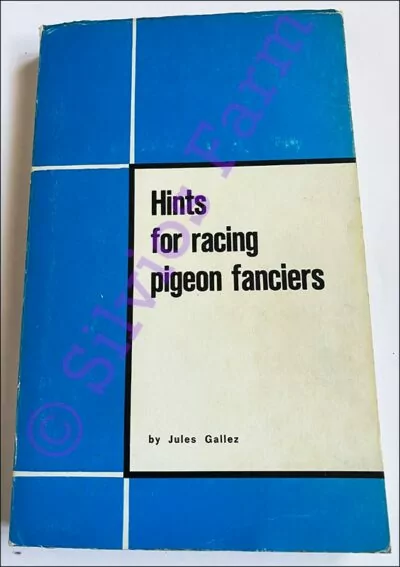 Hints for Racing Pigeon Fanciers / Wenken voor Duivenliefhebbers: by Jules Gallez