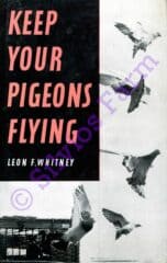 Keep your Pigeons Flying: by Leon F. Whitney, 0571046495