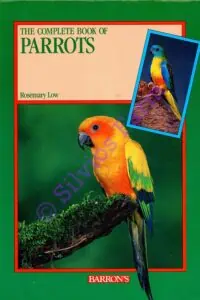 The Complete Book of Parrots: By Rosemary Low