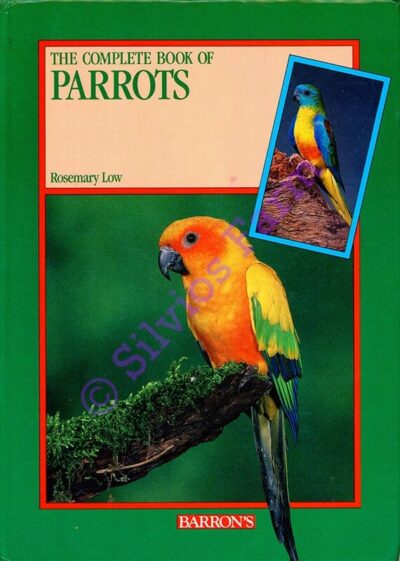 The Complete Book of Parrots: Rosemary Low. 0812059719