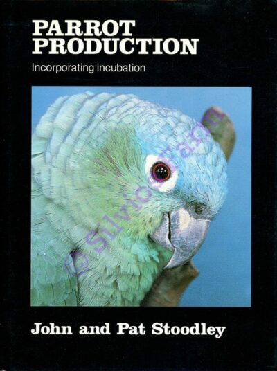 Parrot Production Incorporating Incubation: by John and Pat Stoodley, B0000EHCEF