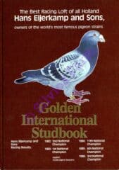Hans Eijerkamp book ; Best Racing Loft of all Holland Hans Eijerkamp & Sons Golden International Studbook
