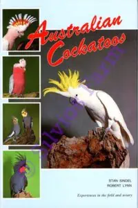 Australian Cockatoos: by Stan Sindel & Robert Lynn