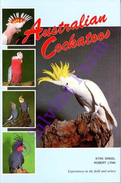 Australian Cockatoos: by Stan Sindel and Robert Lynn