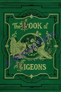 The Illustrated Book of Pigeons: by Robert Fulton & Lewis Wright